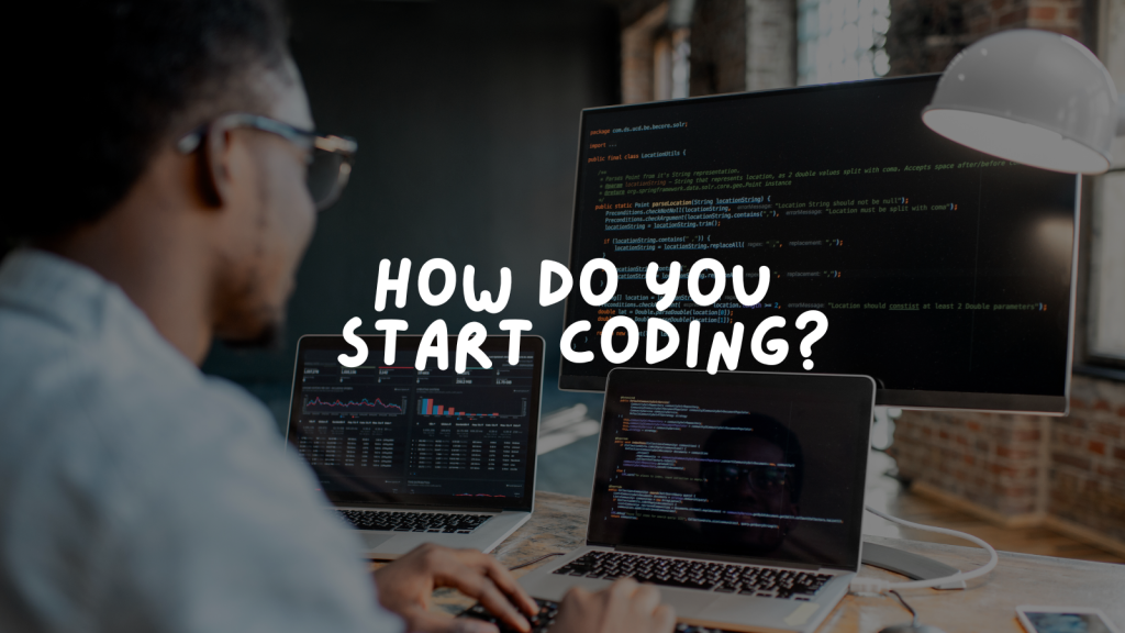 How do you start Coding ?